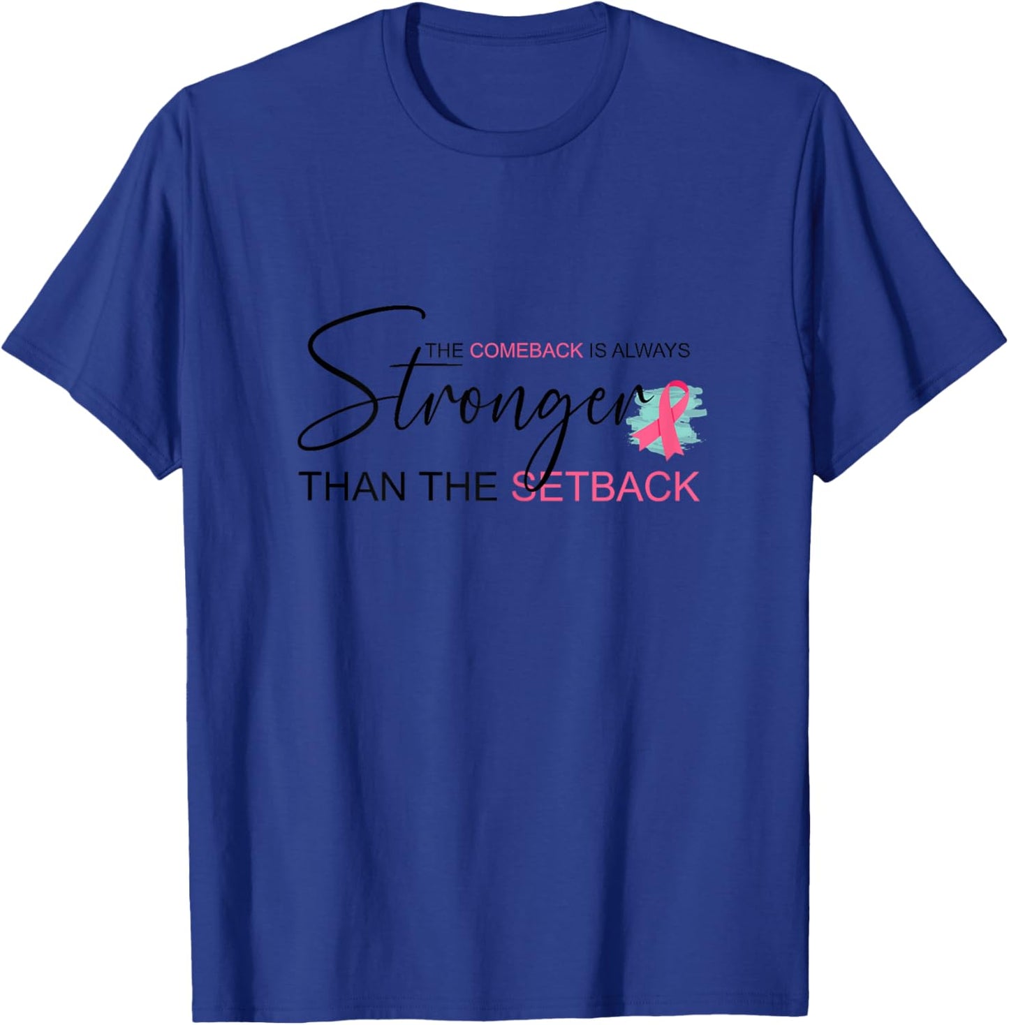 The Comeback Is Always Stronger Than The Setback T-Shirt - T-Shirt | Royal