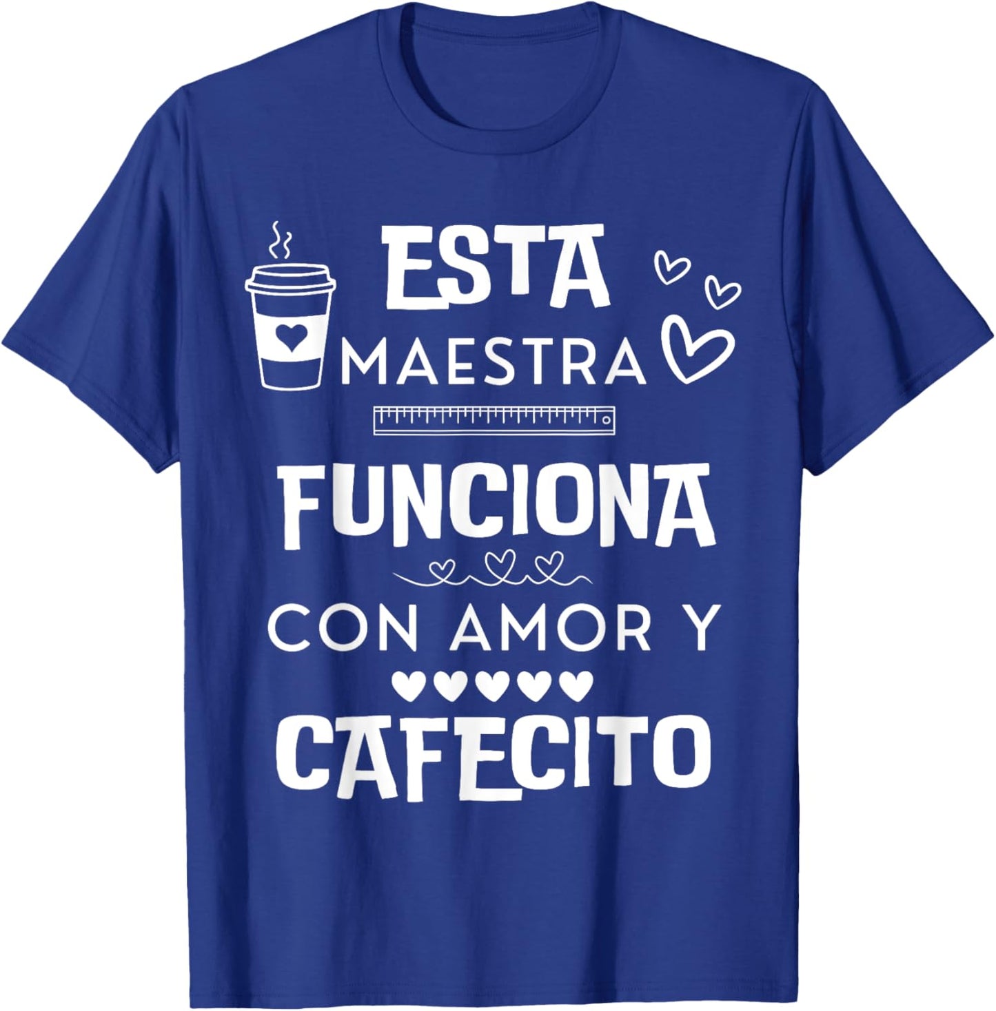 Esta Maestra Funciona Con Amor Y Cafecito T-Shirt - T-Shirt | Royal