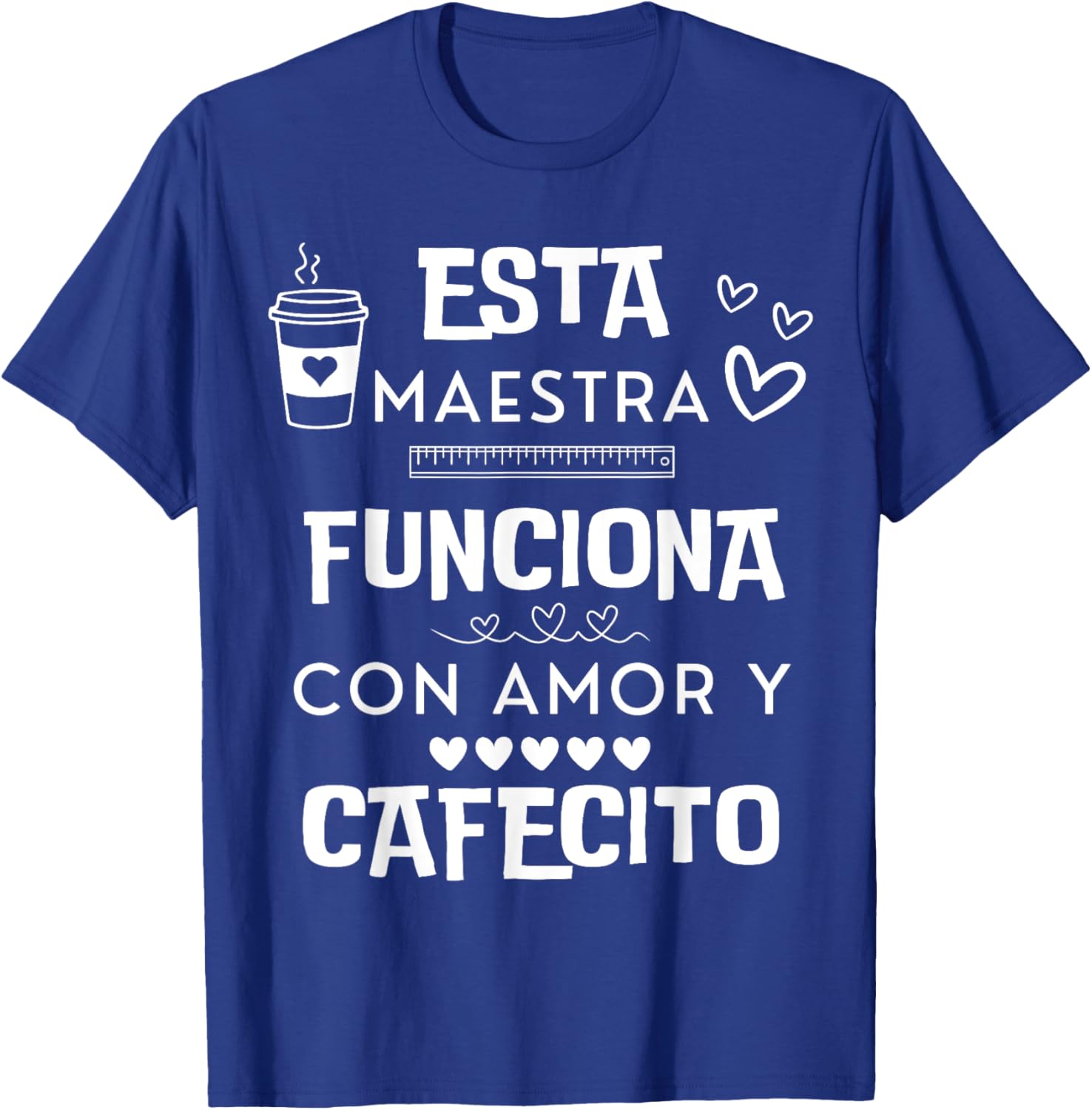 Esta Maestra Funciona Con Amor Y Cafecito T-Shirt - T-Shirt | Royal