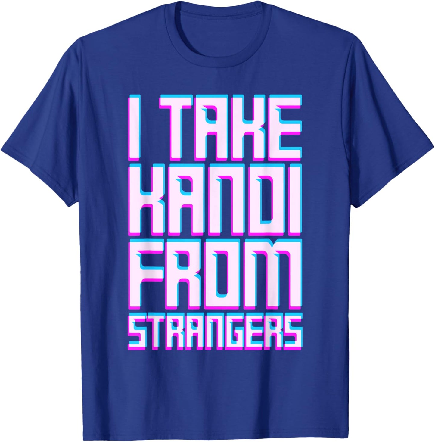 I Take Kandi From Strangers Dubstep Music EDM Rave Techno T-Shirt - T-Shirt | Royal