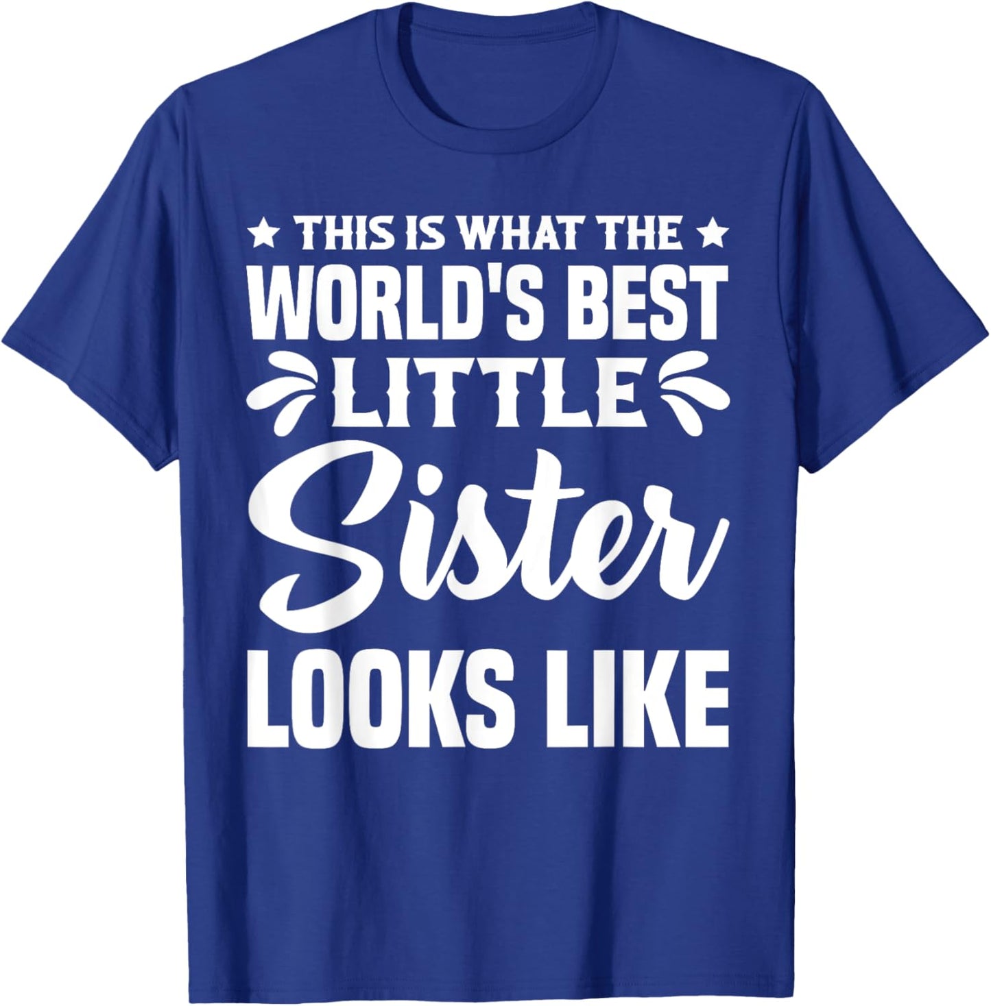 This is what the world's best little sister looks like , Black, S T-Shirt - T-Shirt | Royal