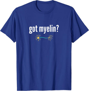 Got Myelin Funny Neurology Neuroscientist Gift Myelin T-Shirt - T-Shirt | Royal