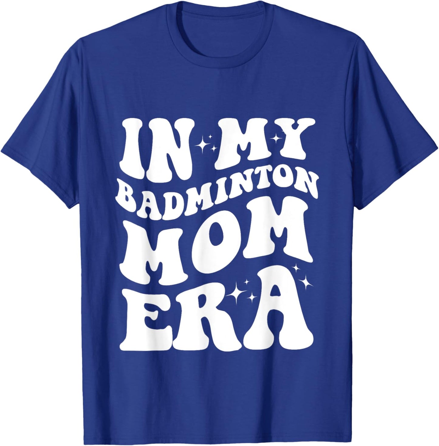 In My Badminton Mom Era Shirt Funny Badminton Mom Shirt T-Shirt - T-Shirt | Royal