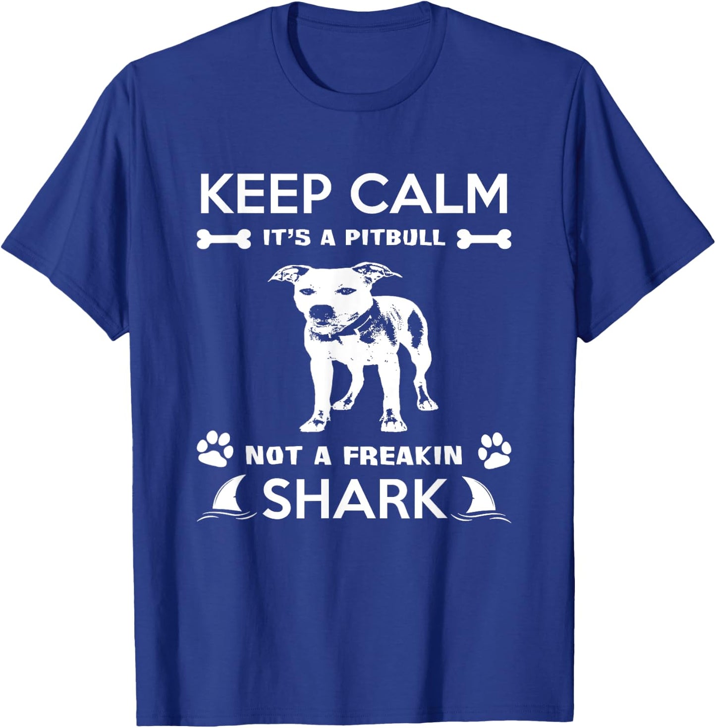 Pitbull Graphic Keep Calm Its A Pitbull Not A Freakin Shark T-Shirt - T-Shirt | Royal