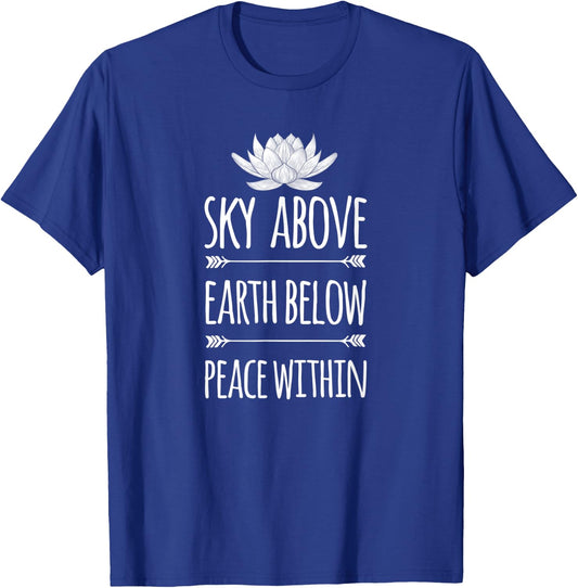 Sky Above Earth Below Peace Within Mantra Lotus Shirt T-Shirt - T-Shirt | Royal
