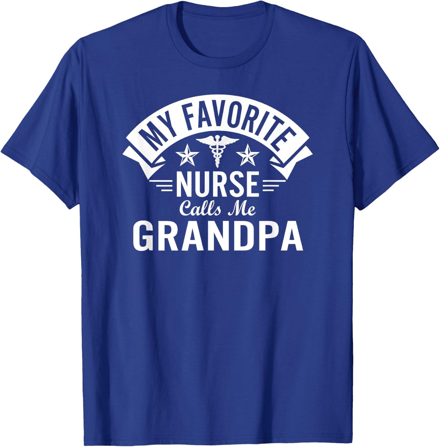 Funny Nurse Grandpa My Favorite Nurse Calls Me Grandpa T-Shirt - T-Shirt | Royal