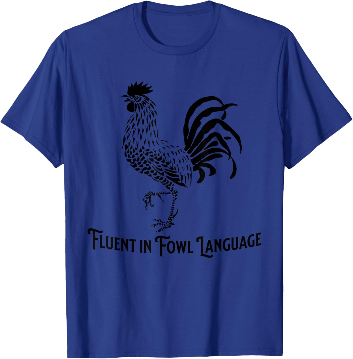 Fluent in Fowl Language Chicken Rooster T-Shirt - T-Shirt | Royal