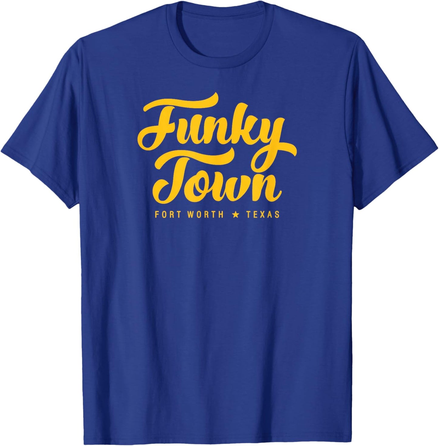 FUNKY TOWN Fort Worth TX Script Design T-Shirt - T-Shirt | Royal