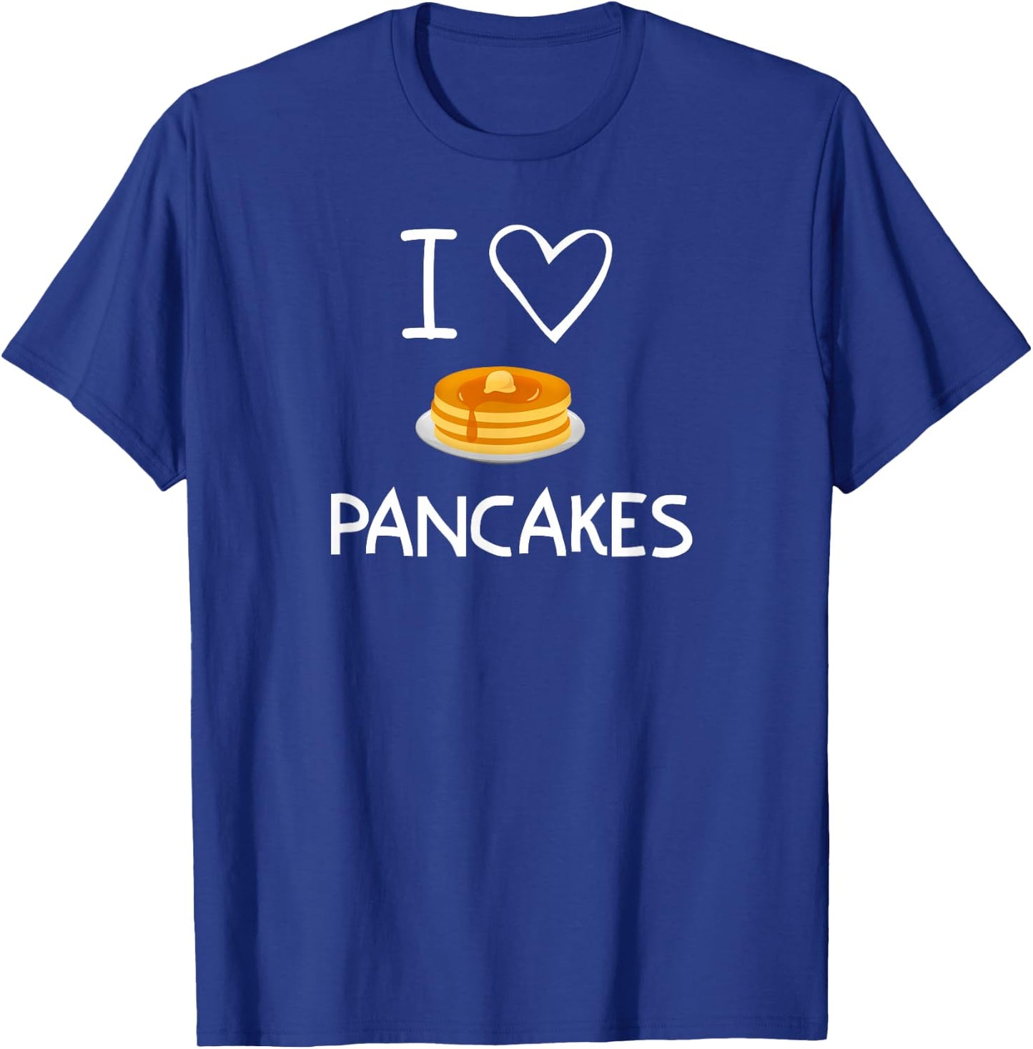 I Heart Love Pancakes, Funny, Jokes, Sarcastic, Family T-Shirt - T-Shirt | Royal