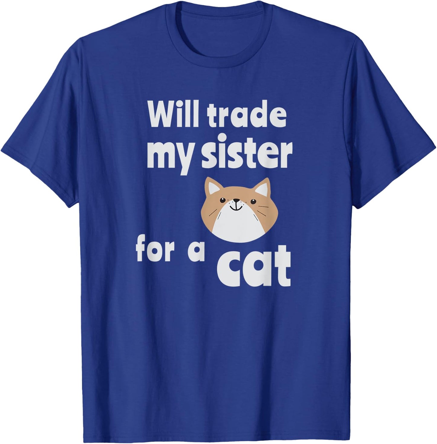 Will trade my sister for a cat | Funny sibling Women Kids T-Shirt - T-Shirt | Royal