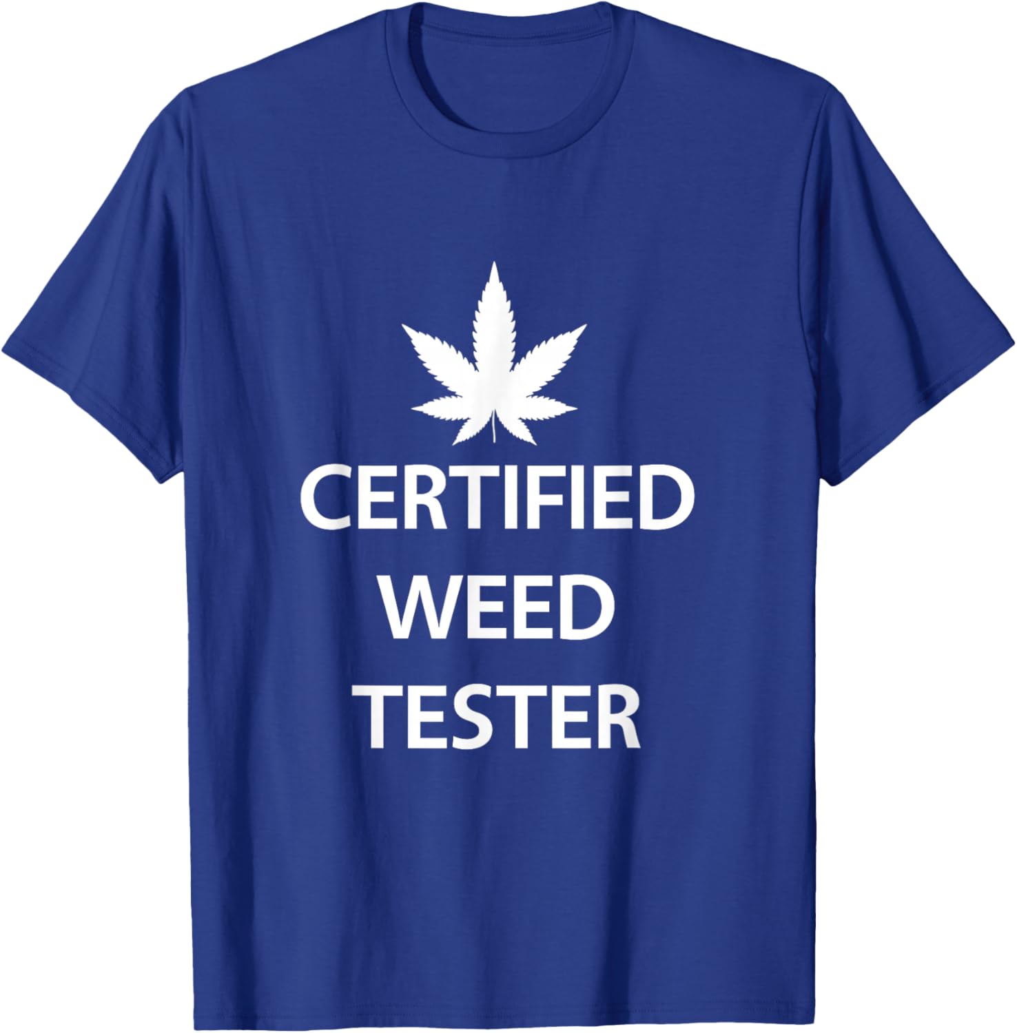 Certified Weed Tester Funny Job Marijuana Cannabis Budtender T-Shirt - T-Shirt | Royal