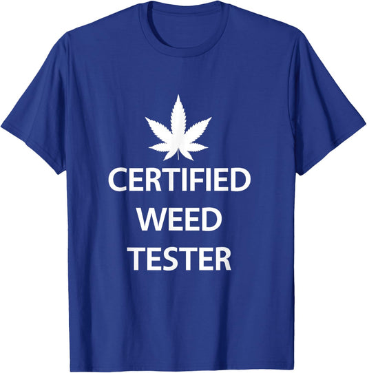 Certified Weed Tester Funny Job Marijuana Cannabis Budtender T-Shirt - T-Shirt | Royal