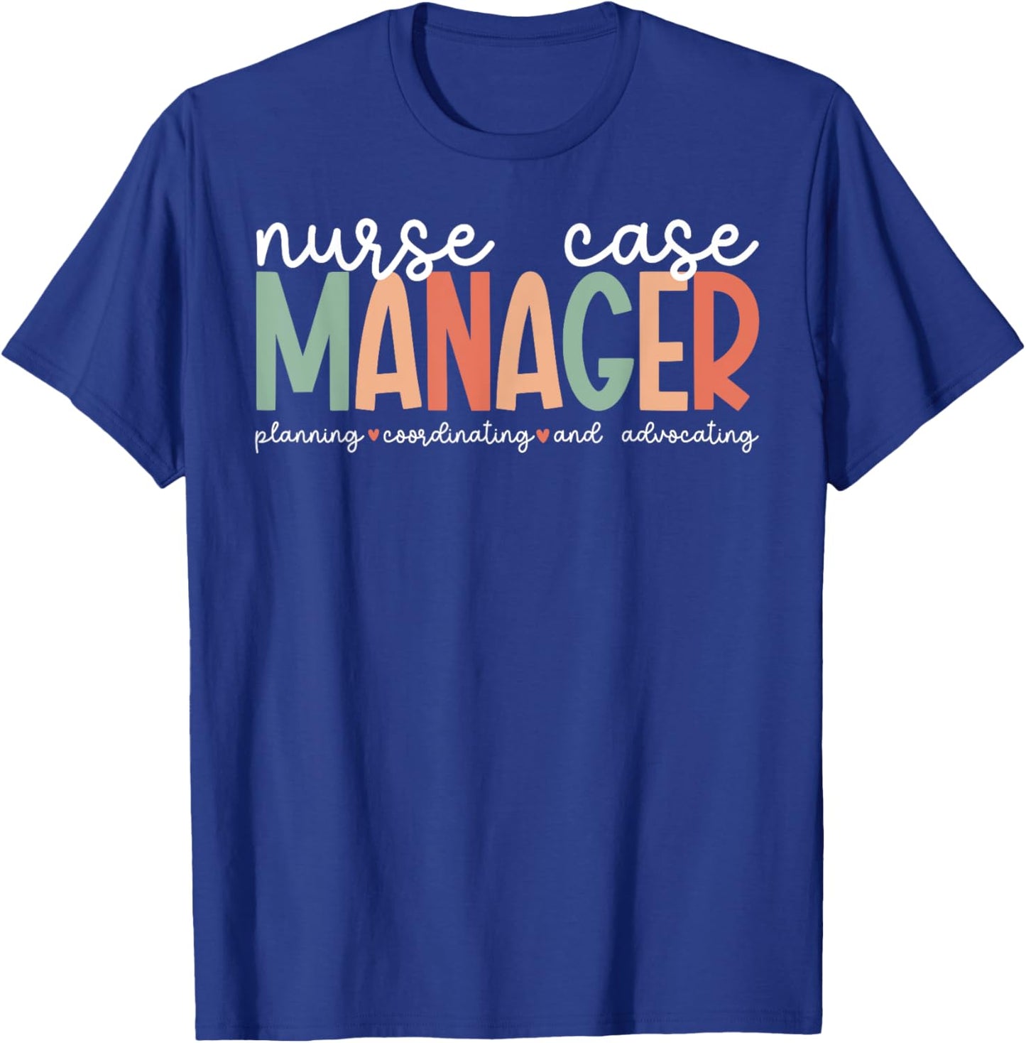 Nurse Case Manager Appreciation Nursing Case Manager T-Shirt - T-Shirt | Royal