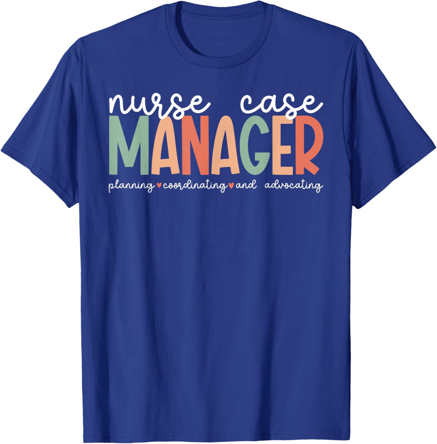 Nurse Case Manager Appreciation Nursing Case Manager T-Shirt - T-Shirt | Royal