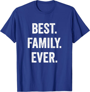 Best Family Ever, Family Appreciation T-Shirt - T-Shirt | Royal