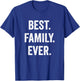 Best Family Ever, Family Appreciation T-Shirt - T-Shirt | Royal