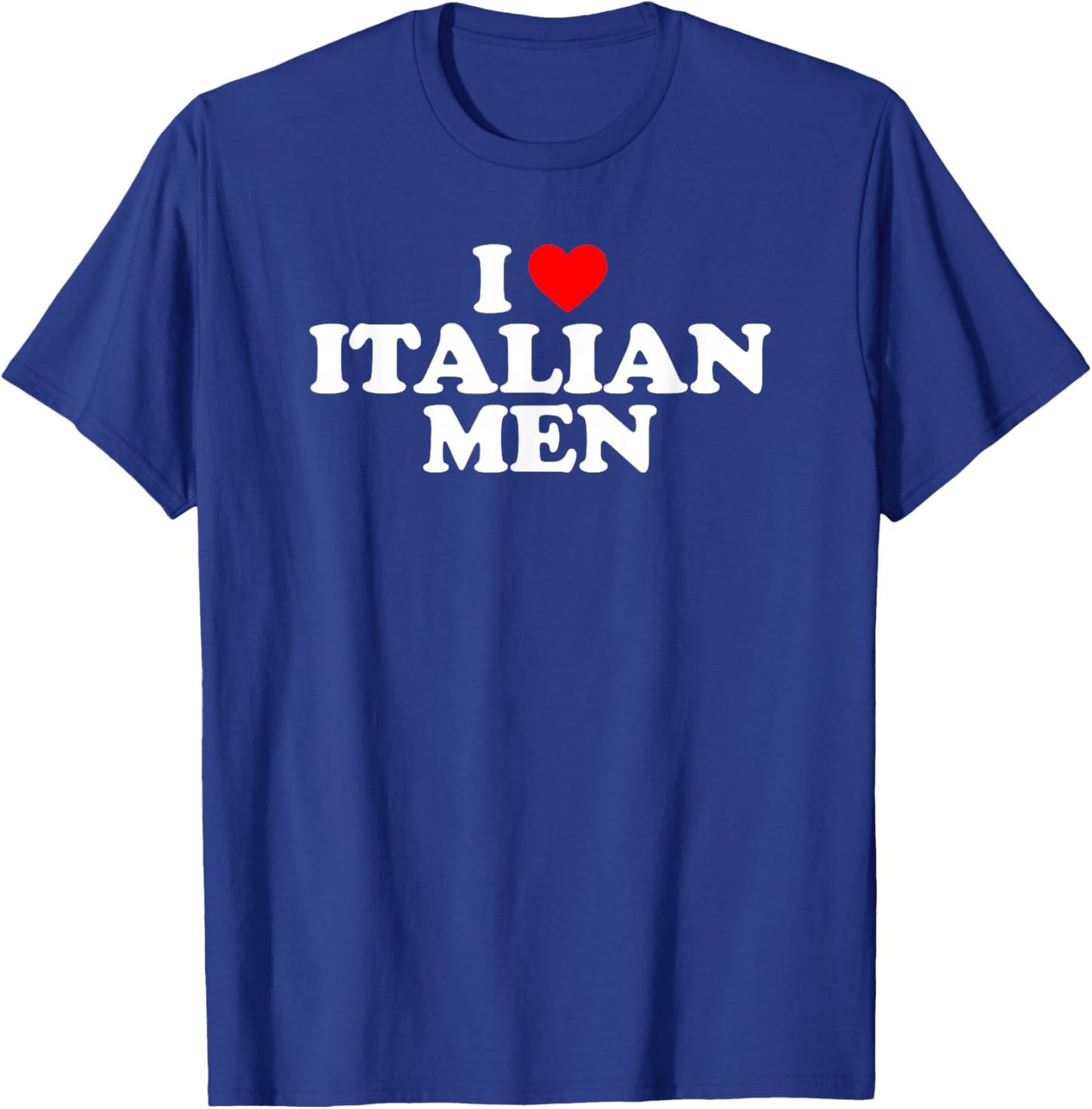 I Love Italian Men T-Shirt - T-Shirt | Royal