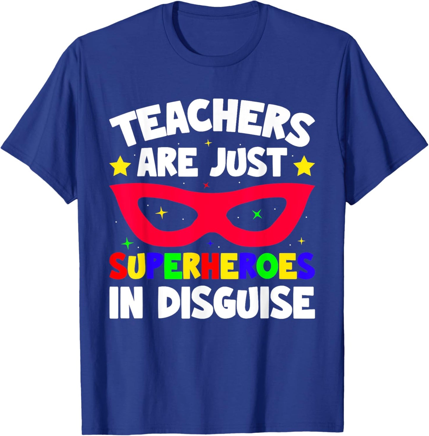 Teachers Are Just Superheroes in Disguise School T-Shirt - T-Shirt | Royal