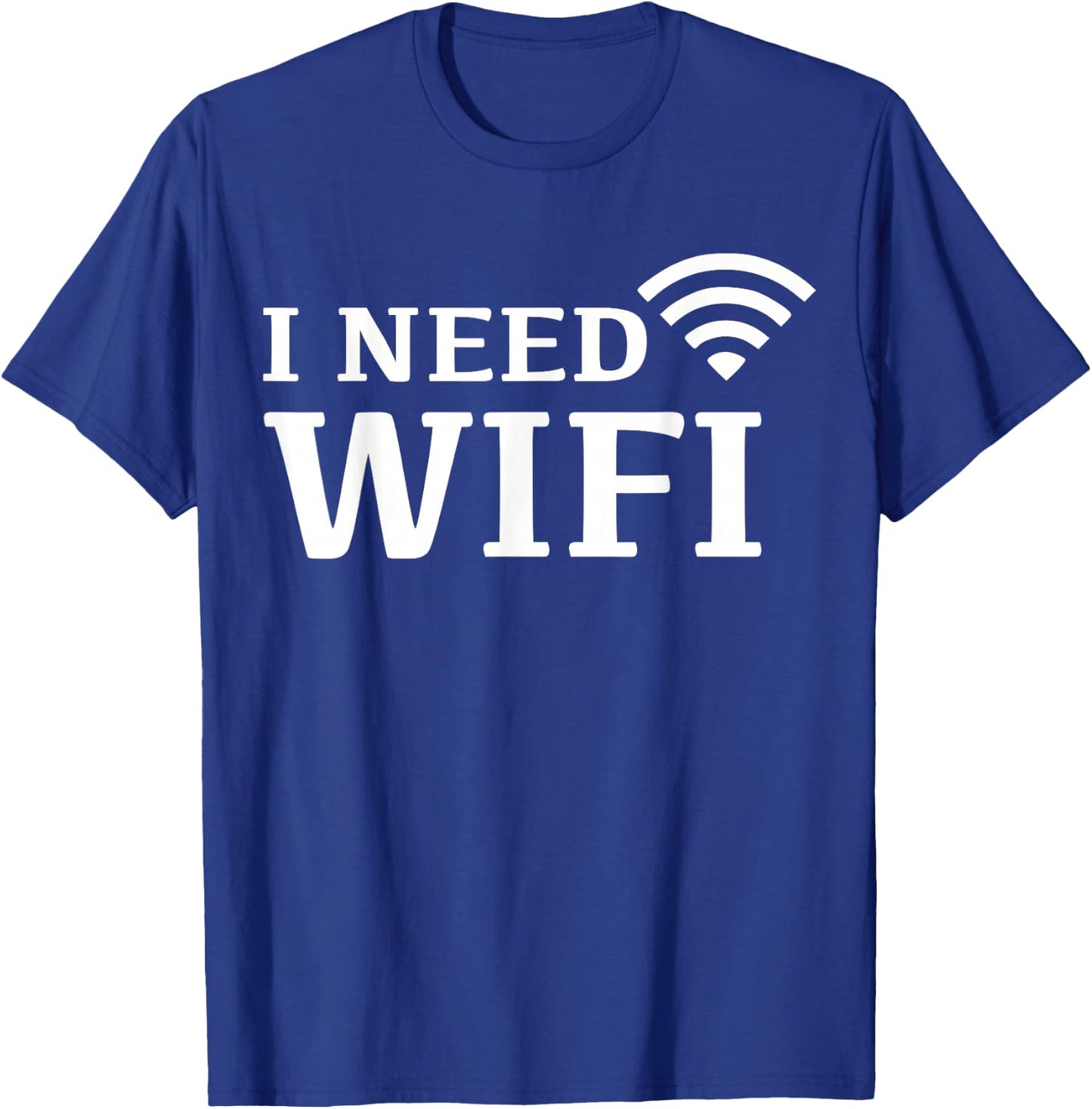 I Need WiFi T-Shirt - T-Shirt | Royal