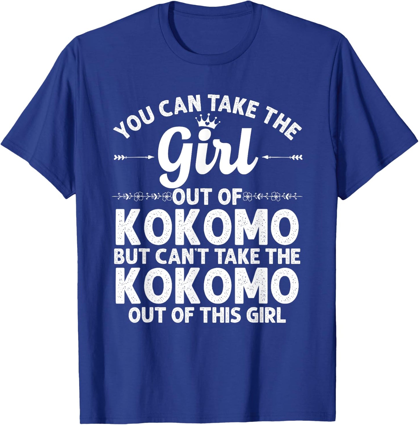 Girl Out Of KOKOMO IN INDIANA Gift Funny Home Roots USA T-Shirt - T-Shirt | Royal