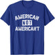 American Not American't T-Shirt - T-Shirt | Royal