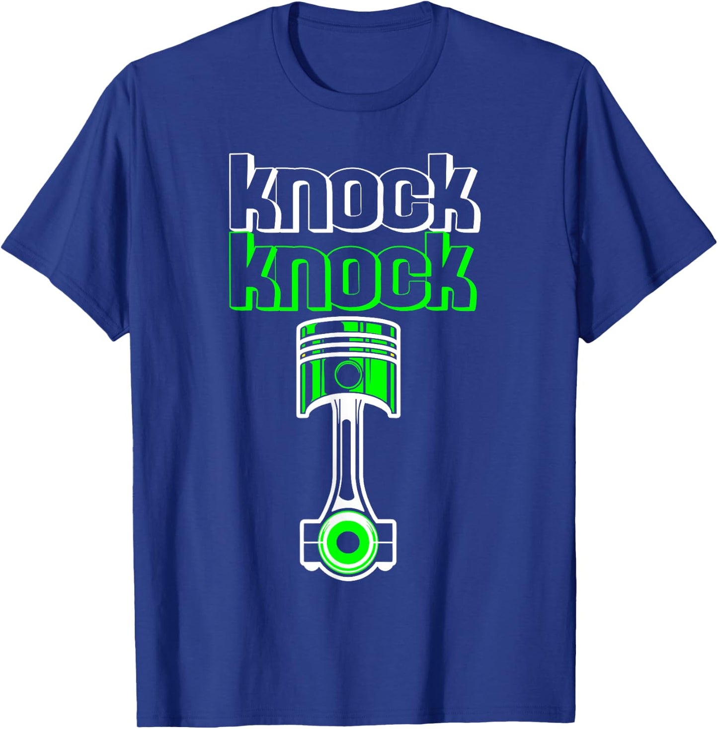 Knock Knock Piston Funny Muscle Car Lover Engineer Mechanic T-Shirt - T-Shirt | Royal