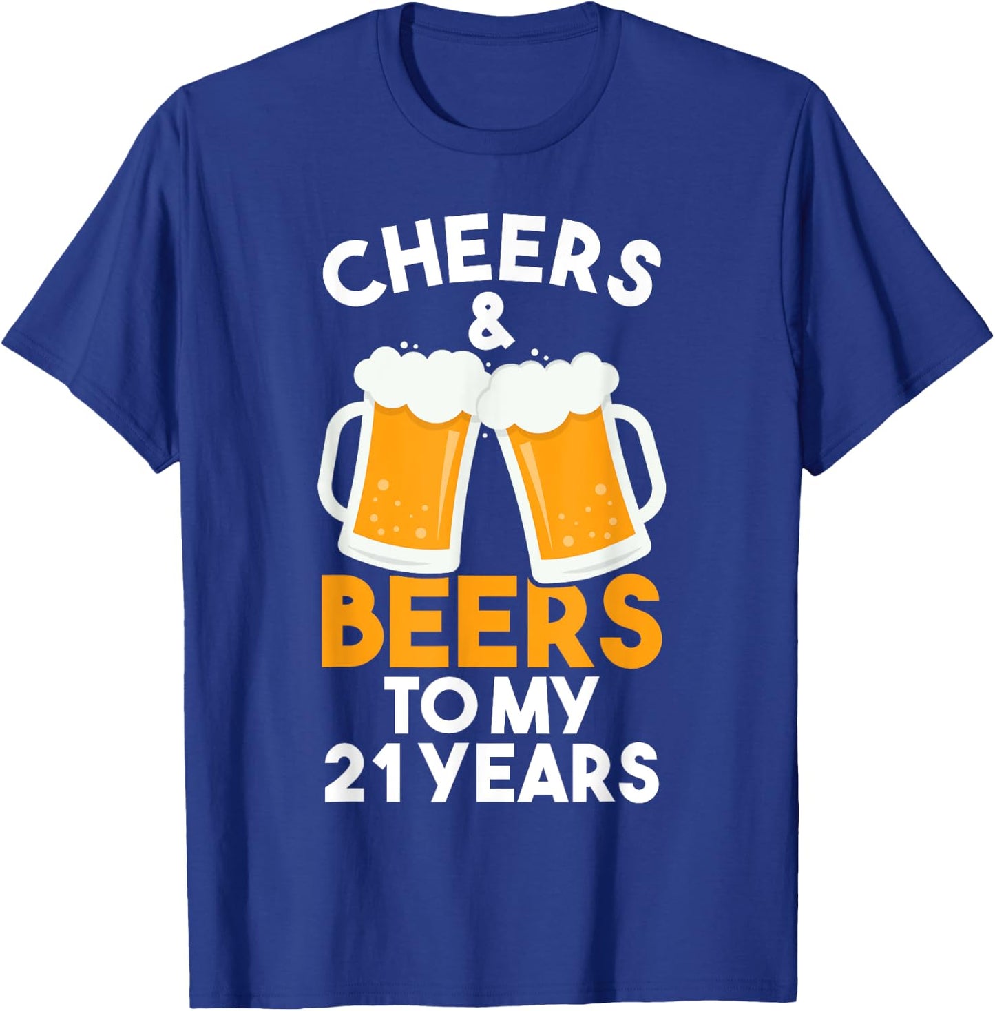 Cheers and Beers to My 21 Years | 21st Birthday Celebration T-Shirt - T-Shirt | Royal