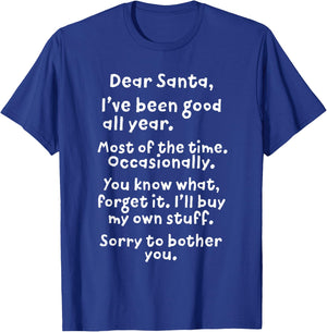 Dear Santa I've Been Good All Year Funny Christmas Gift T-Shirt - T-Shirt | Royal