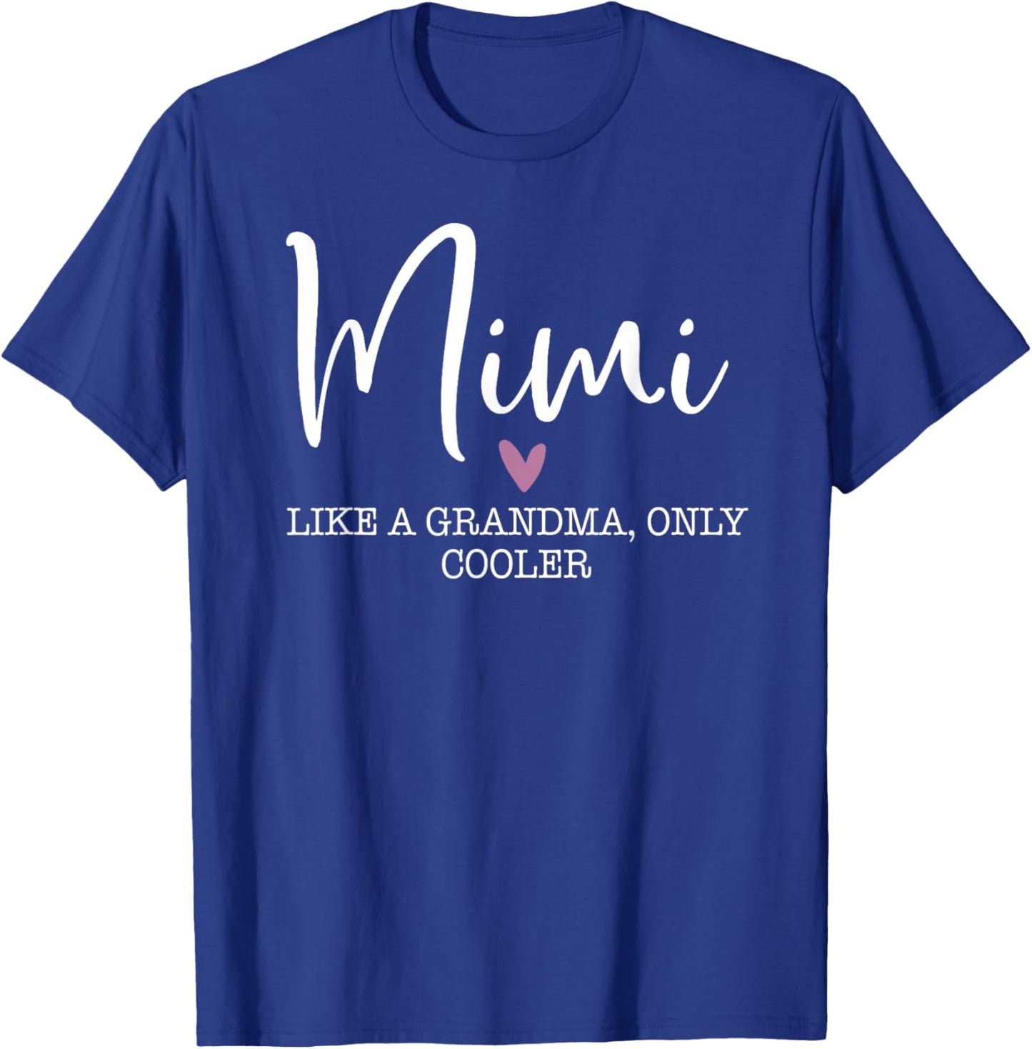 Mimi Like A Grandma Only Cooler Heart Mother's Day Mimi T-Shirt - T-Shirt | Royal