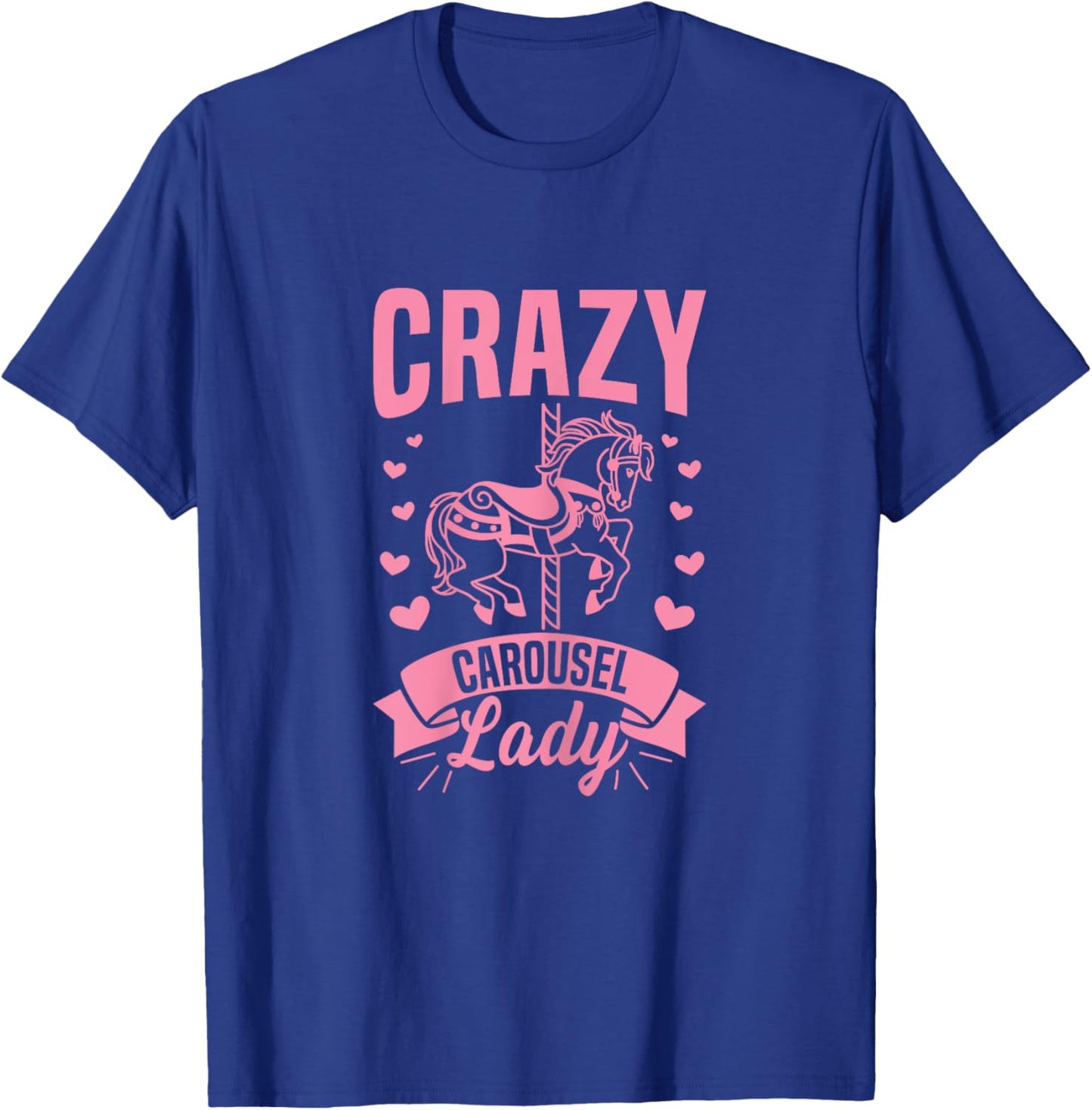 Crazy Carousel Lady Quote for a Carousel Horse Lady T-Shirt - T-Shirt | Royal