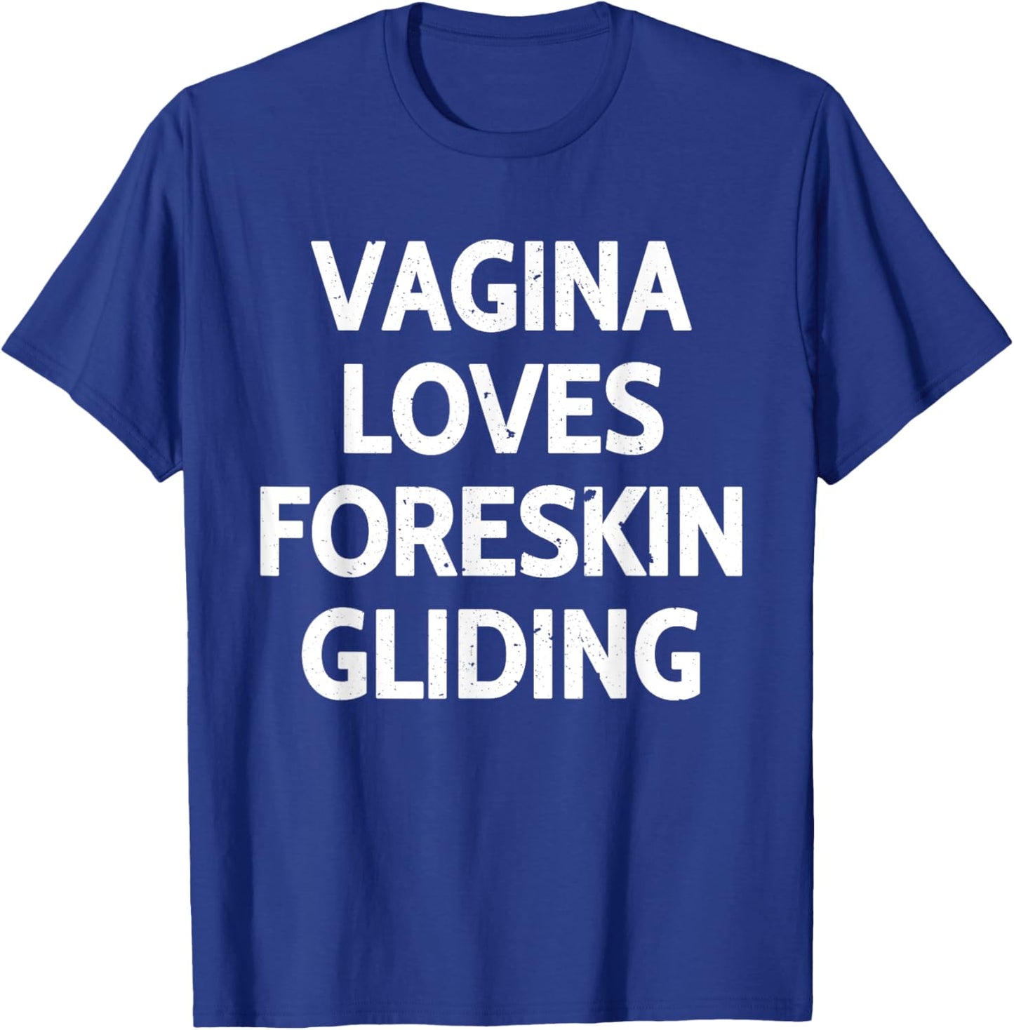 Vagina Loves Foreskin Gliding Apparel T-Shirt - T-Shirt | Royal
