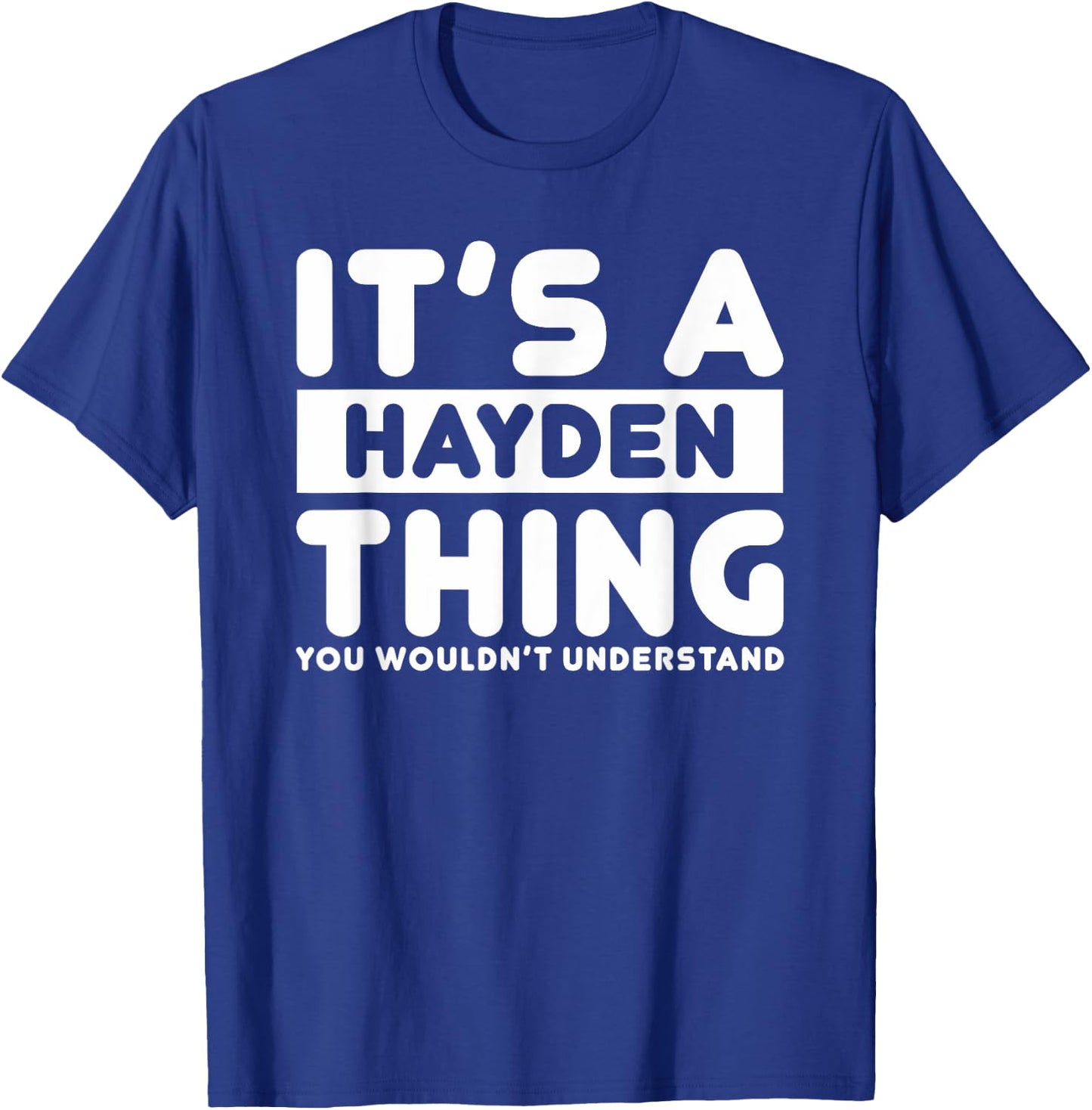It's A Hayden Thing You Wouldn't Understand Hayden Name T-Shirt - T-Shirt | Royal