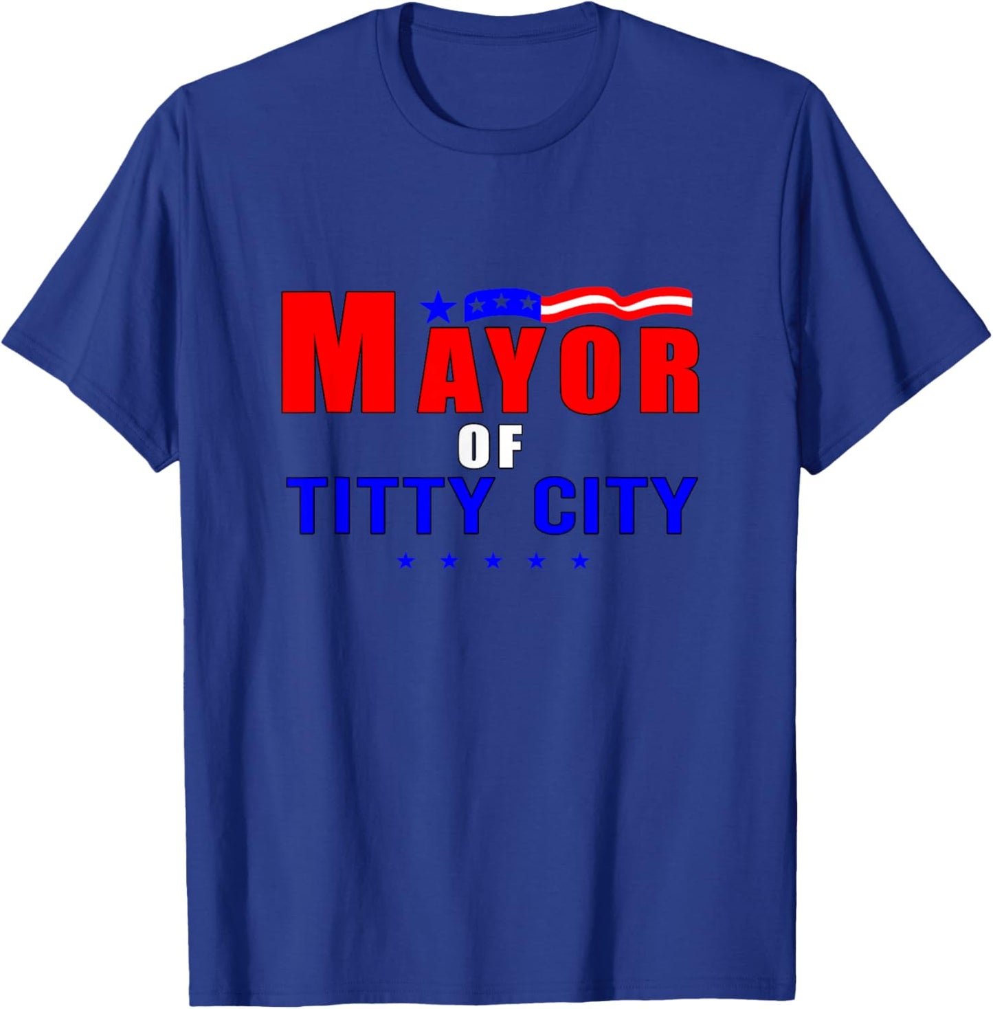 Mayor Of Titty City Apparel T-Shirt - T-Shirt | Royal
