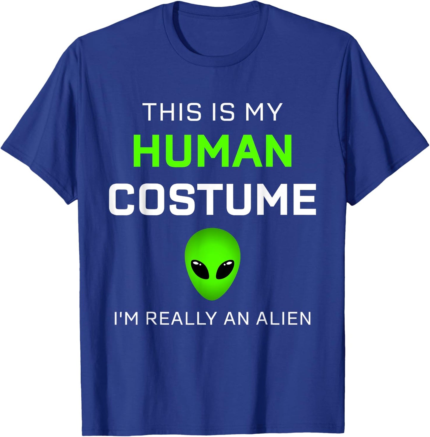Funny this is my human costume for alien halloween T-Shirt - T-Shirt | Royal