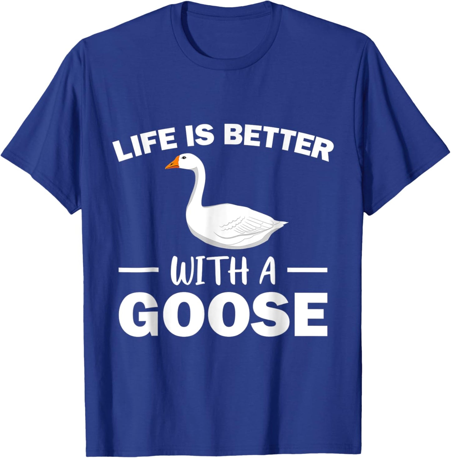 Life Is Better With A Goose Lover Funny Farmer T-Shirt - T-Shirt | Royal