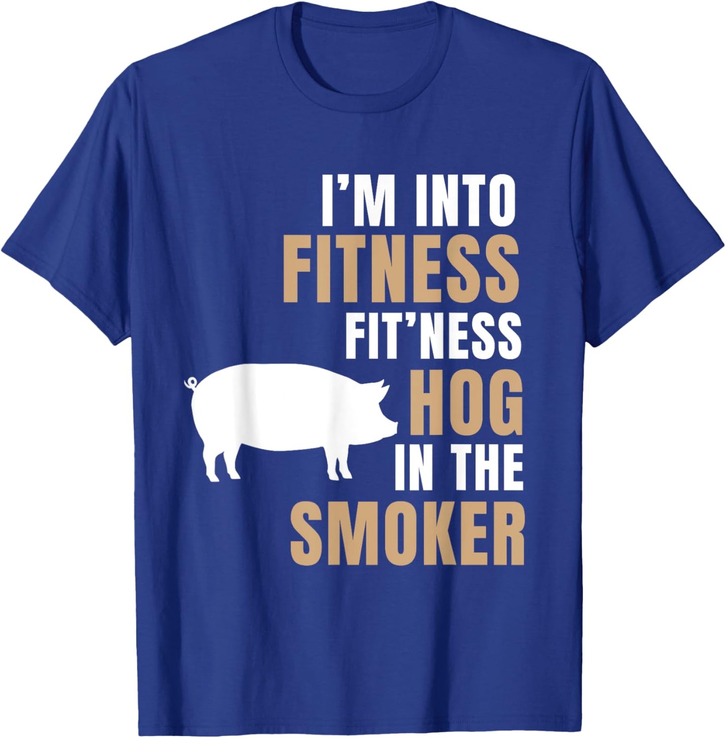 I'm Into Fitness Hog BBQ Smoker Roaster Funny Pig Barbeque T-Shirt - T-Shirt | Royal