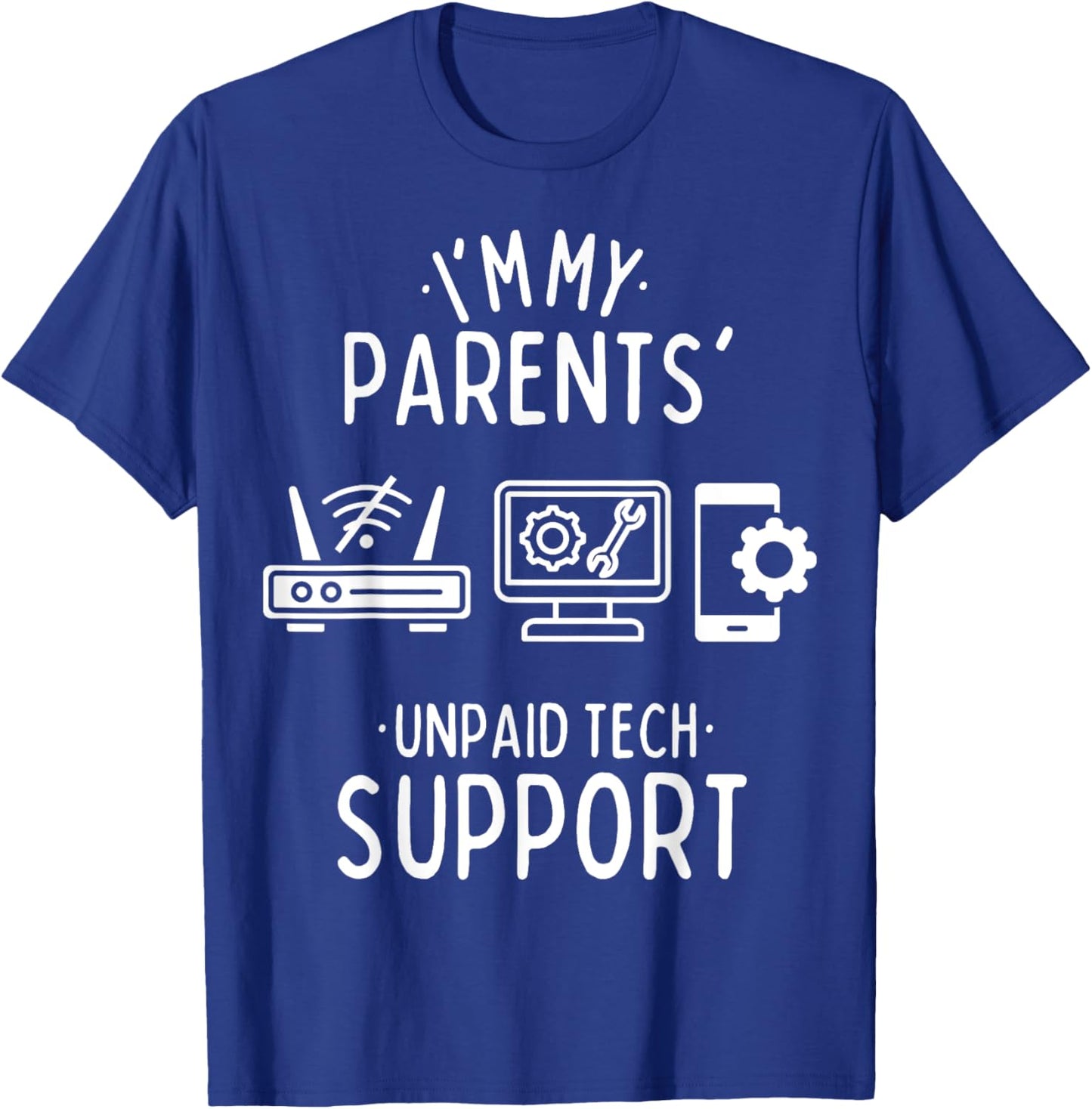 Im My Parents' Unpaid Tech Support Funny Computer Programmer T-Shirt - T-Shirt | Royal