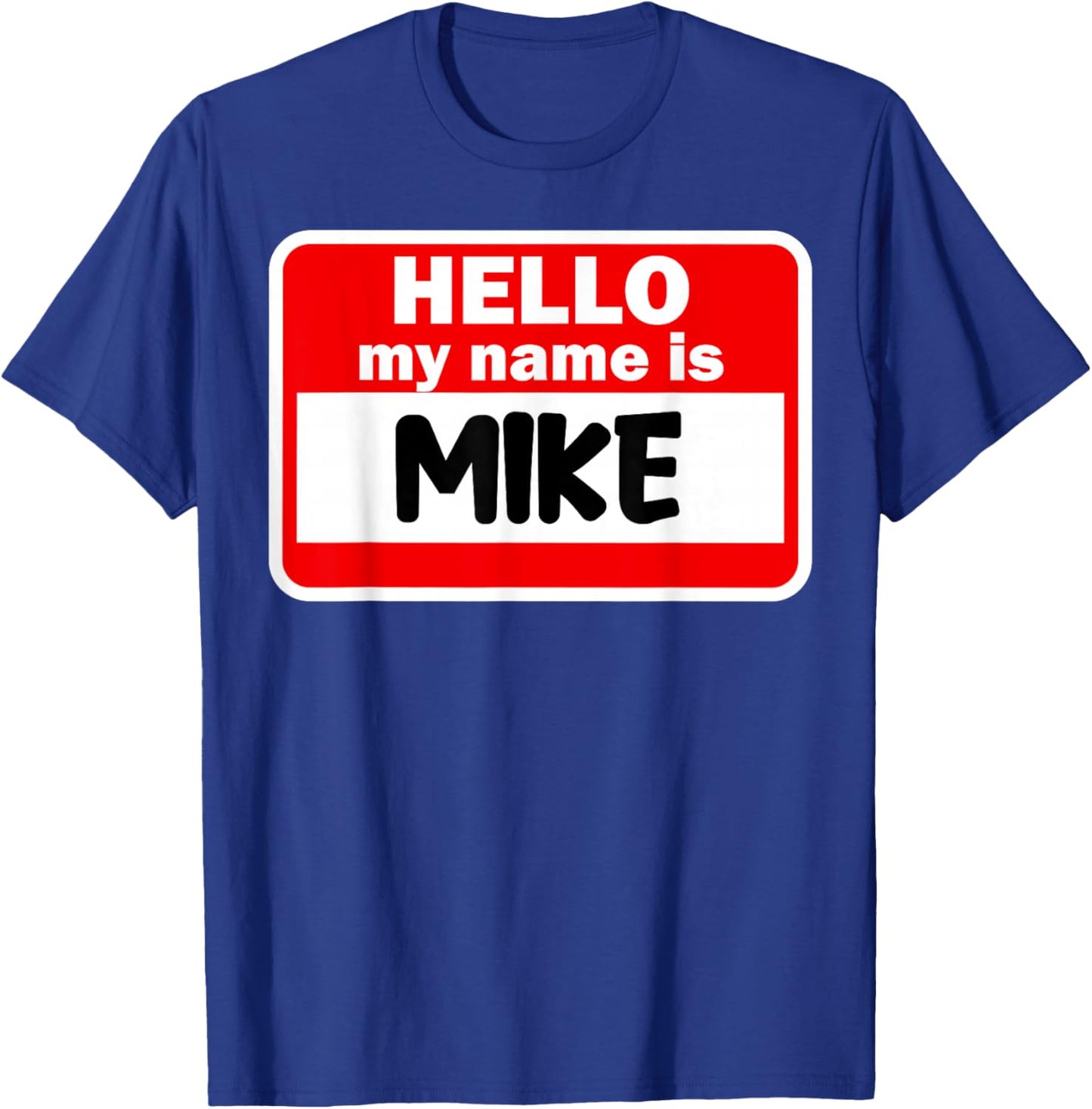 Mike Hello Hi My Name Is Name On Custom T-Shirt - T-Shirt | Royal