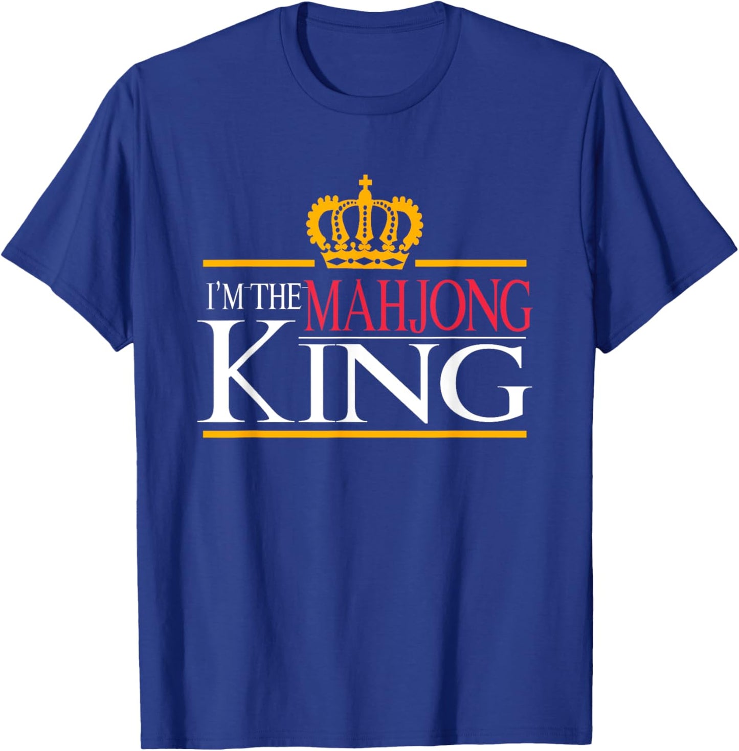 I'm The Mahjong King | Chinese Board Game | Mah-Jongg T-Shirt - T-Shirt | Royal