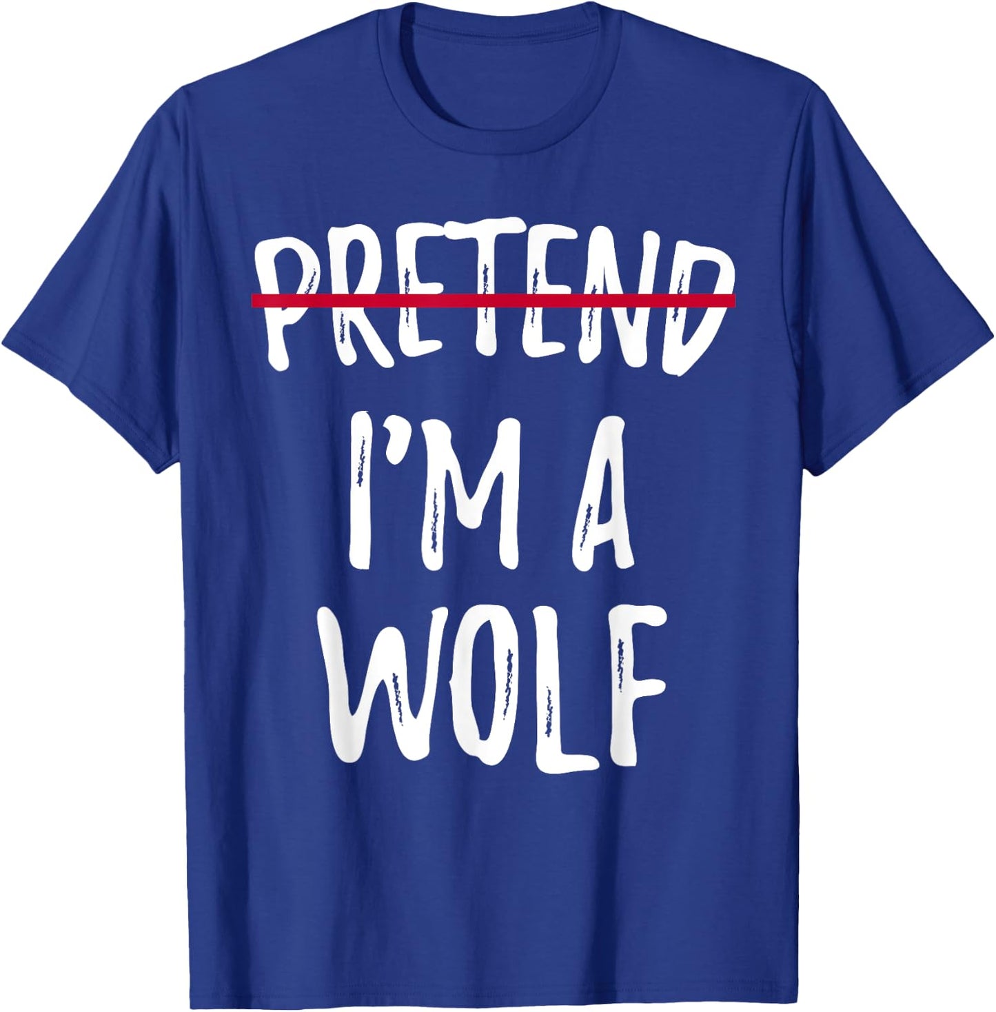 Pretend I'M A Wolf crossed Halloween fancy animal gift lover T-Shirt - T-Shirt | Royal