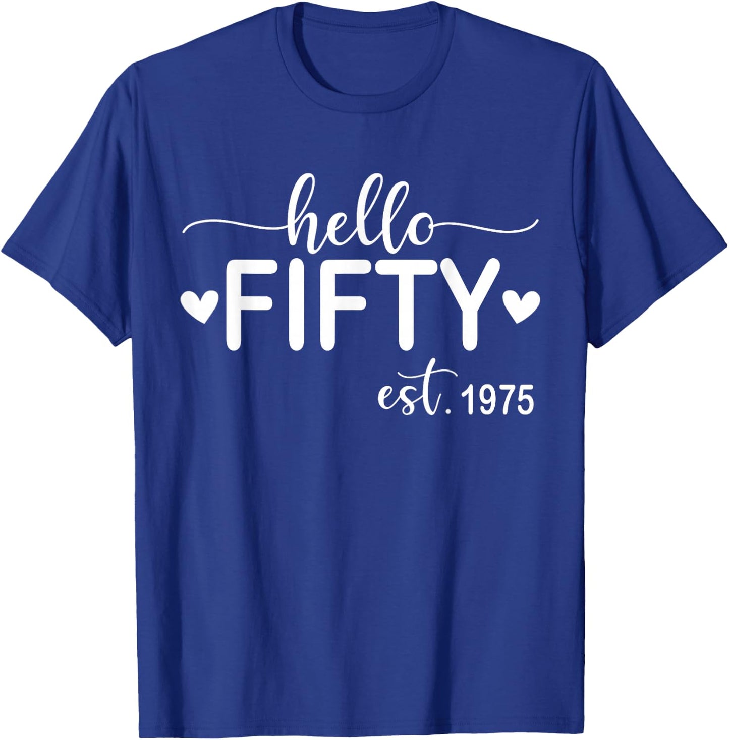 Hello Fifty Est 1975 50 Years Old 50th Birthday T-Shirt - T-Shirt | Royal