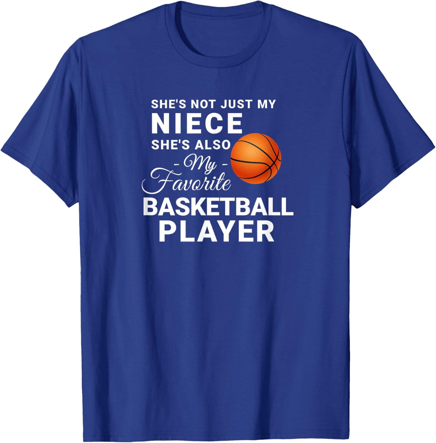 Shes Not Just My Niece Shes My Favorite Basketball Player T-Shirt - T-Shirt | Royal