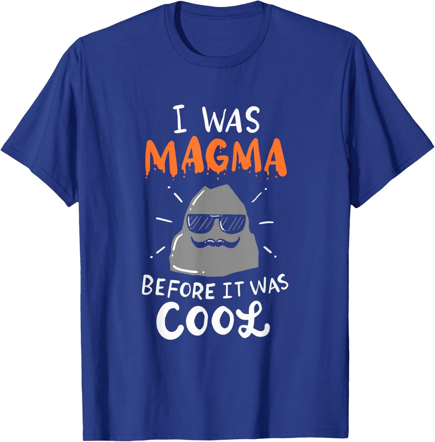 I Was Magma Before It Was Cool T-Shirt - T-Shirt | Royal