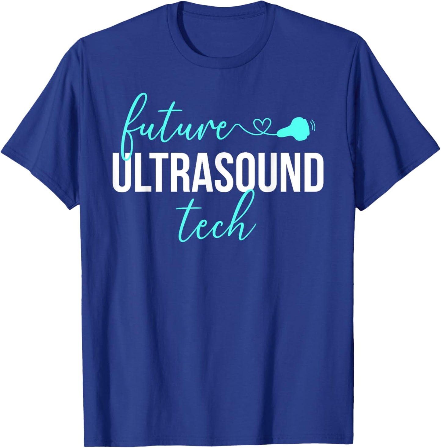Future Ultrasound Tech Ultrasound Technologist Student T-Shirt - T-Shirt | Royal