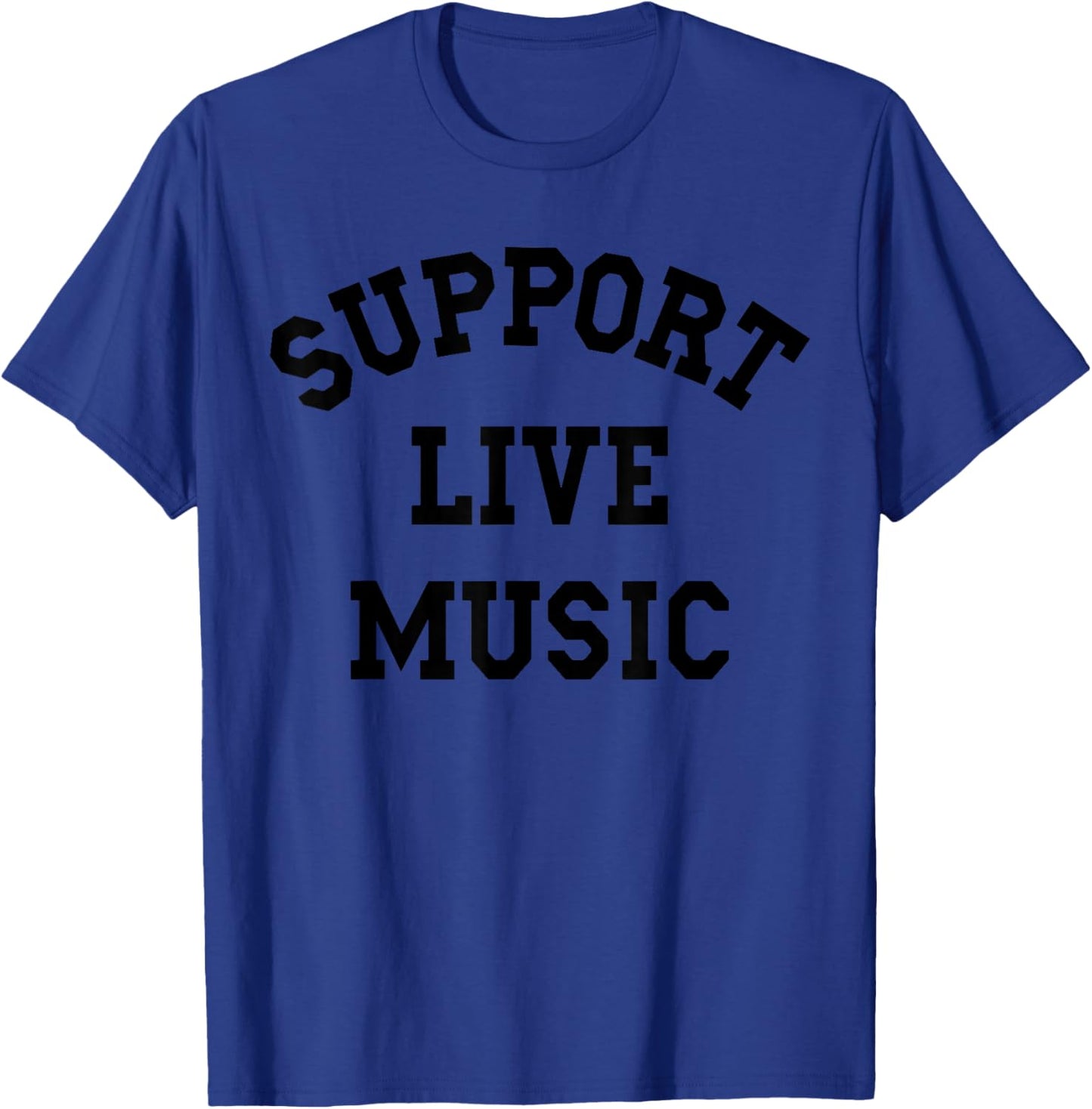 Support Live Music, Local Bands, Local Music Concert T-Shirt - T-Shirt | Royal