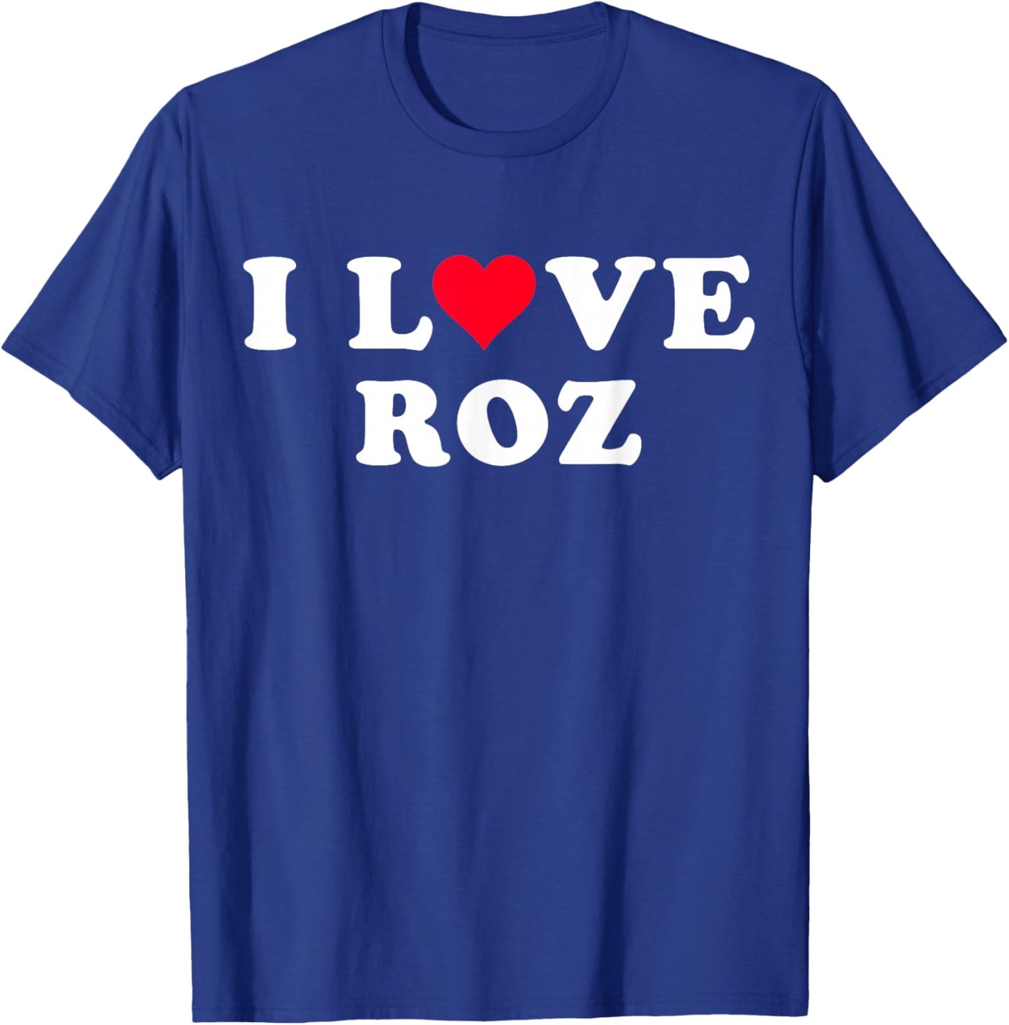 I Love Roz Matching Girlfriend & Boyfriend Roz Name T-Shirt - T-Shirt | Royal