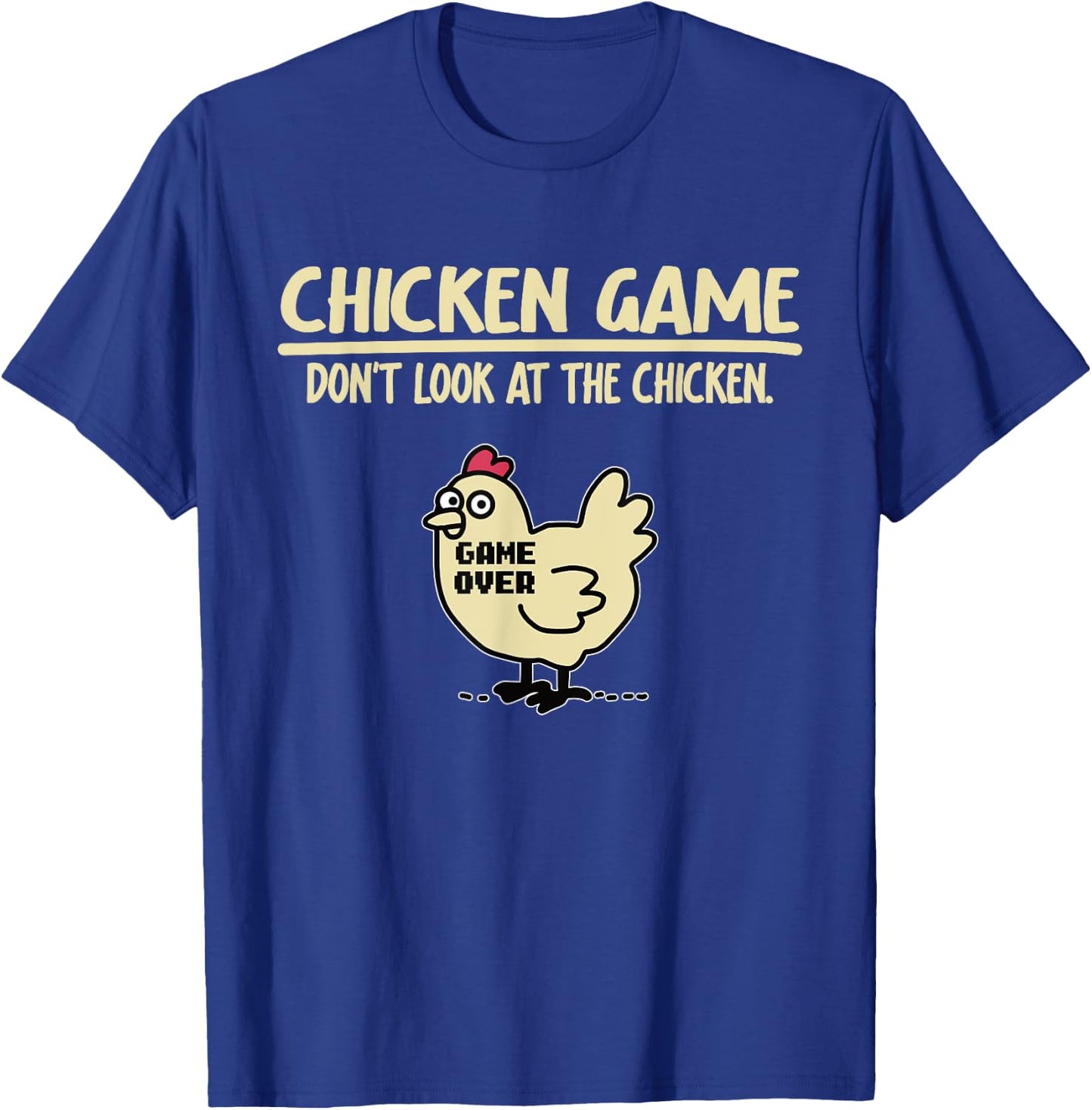 Game Over Chicken Game Funny Chicken Game - Don't Look At The Chicken Adults & Kids Black Cotton Blend Small T-Shirt - T-Shirt | Royal