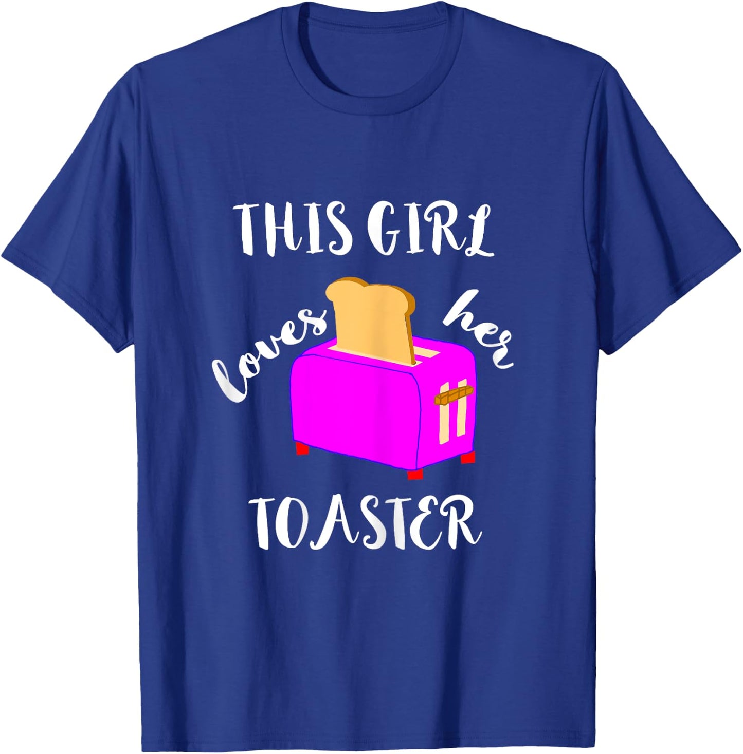 This Girl Loves Her Toaster Maker Funny Toast Break Slice T-Shirt - T-Shirt | Royal