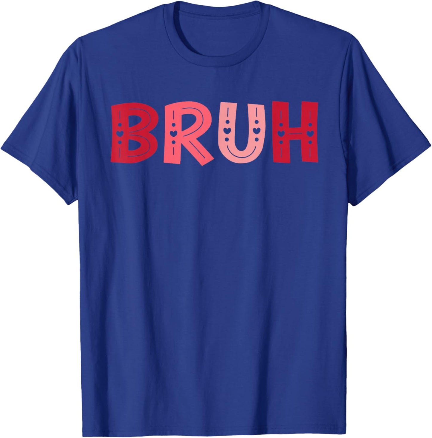 Bruh Funny Meme Brother Greeting Teens Boy Men Valentine Day T-Shirt - T-Shirt | Royal