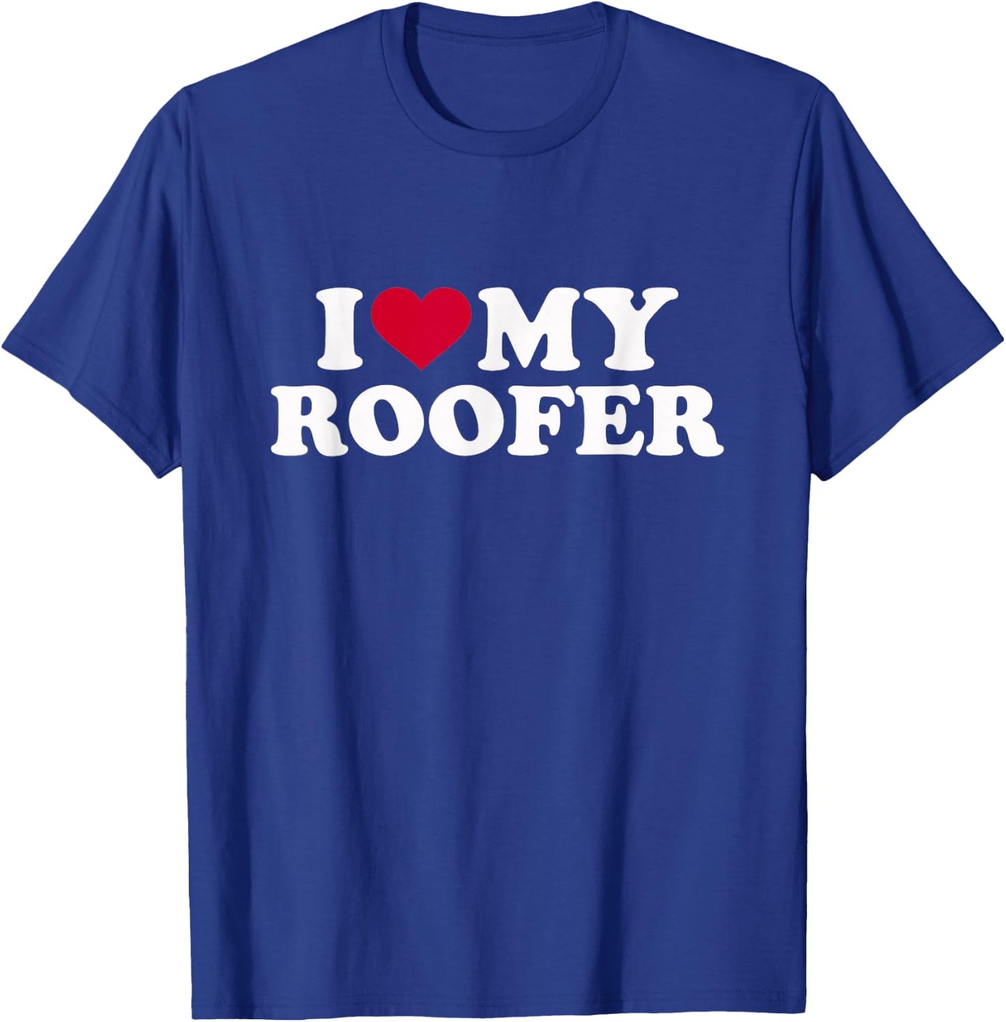 I love my roofer T-Shirt - T-Shirt | Royal